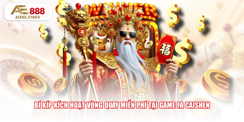 Bí kíp kích hoạt vòng quay miễn phí tại game Fa Caishen