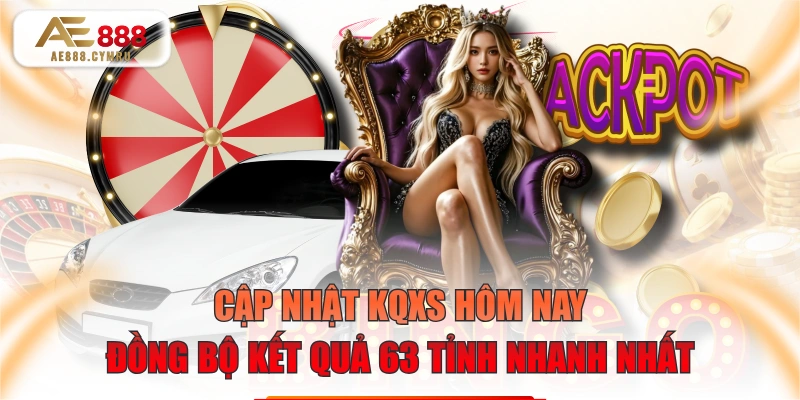 Cập Nhật KQXS Hôm Nay Đồng Bộ Kết Quả 63 Tỉnh Nhanh Nhất
