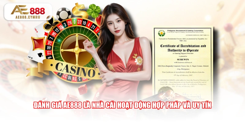 Đánh giá AE888 là nhà cái hoạt động hợp pháp và uy tín