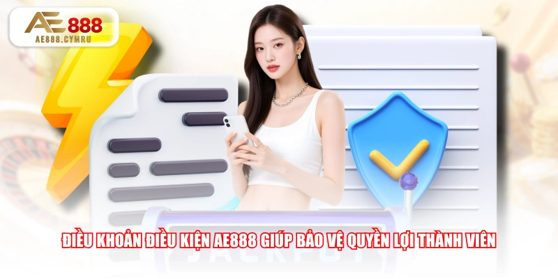 Điều khoản điều kiện AE888 giúp bảo vệ quyền lợi thành viên 