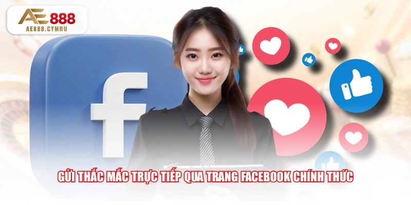 Gửi thắc mắc trực tiếp qua trang Facebook chính thức