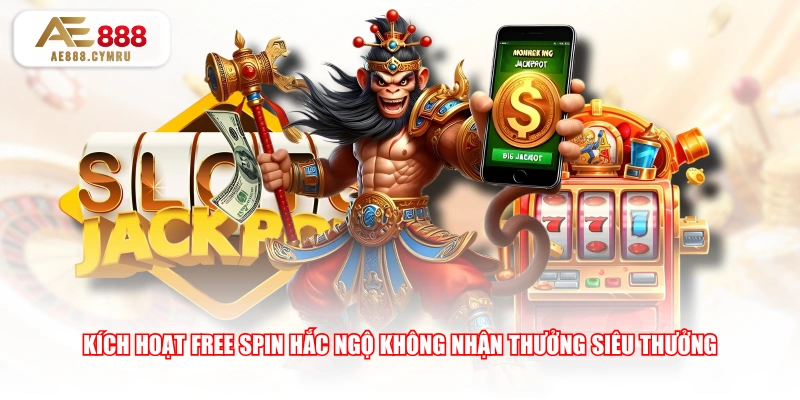 Kích hoạt Free Spin Hắc Ngộ Không nhận thưởng siêu thưởng