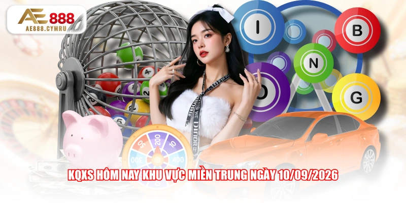 KQXS hôm nay khu vực miền Trung ngày 10/09/2026