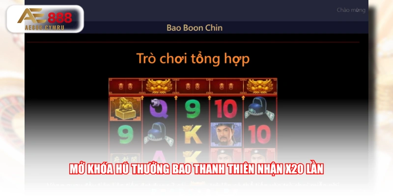 Mở khóa hũ thưởng Bao Thanh Thiên nhận x20 lần