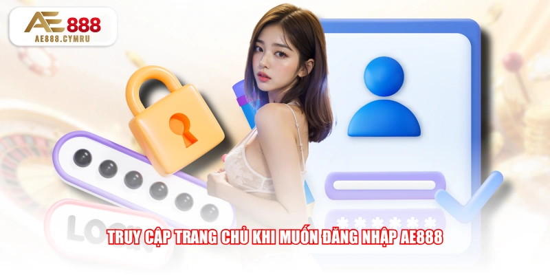 Truy cập trang chủ khi muốn đăng nhập AE888